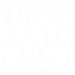 I like to party